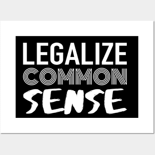 Legalize Common Sense Posters and Art